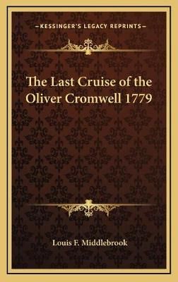 The Last Cruise of the Oliver Cromwell 1779 By Louis F Middlebrook