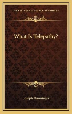 What Is Telepathy? By Joseph Dunninger 9781168694928 (Hardback)
