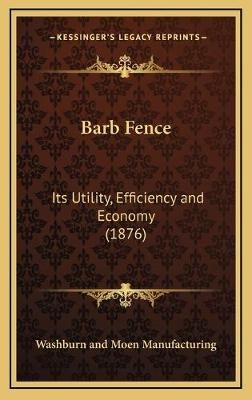 Barb Fence By Washburn and Moen Manufacturing 9781168701312 (Hardback)