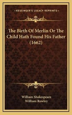 The Birth Of Merlin Or The Child Hath Found His Father (1662)