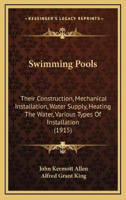 Swimming Pools By John Kermott Allen, Alfred Grant King 9781168789242