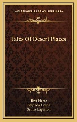 Tales Of Desert Places By Bret Harte, Stephen Crane, Selma Lagerloff