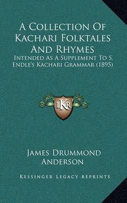 A Collection Of Kachari Folktales And Rhymes 9781168860989 (Hardback)