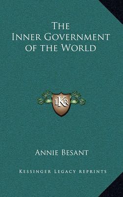 The Inner Government of the World By Annie Besant 9781168928993