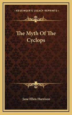 The Myth Of The Cyclops By Jane Ellen Harrison 9781168946126