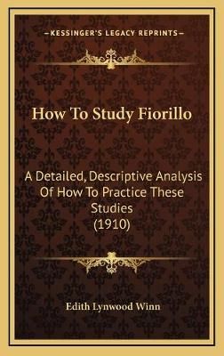 How To Study Fiorillo By Edith Lynwood Winn 9781168951748 (Hardback)