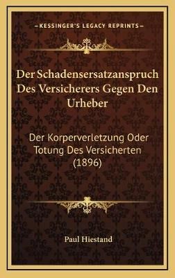 Der Schadensersatzanspruch Des Versicherers Gegen Den Urheber