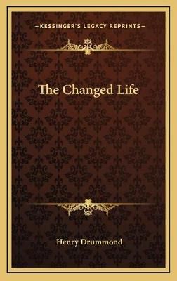 The Changed Life By Henry Drummond 9781168974952 (Hardback)