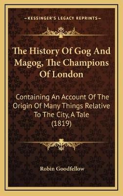 The History Of Gog And Magog, The Champions Of London 9781168979285