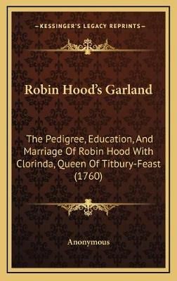 Robin Hood's Garland By Anonymous 9781168998026 (Hardback)