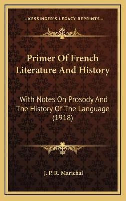Primer Of French Literature And History By J P R Marichal (Hardback)