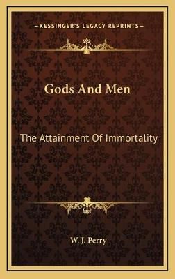 Gods And Men By W J Perry 9781169047389 (Hardback)