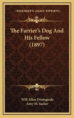 The Farrier's Dog And His Fellow (1897) 9781169051744 (Hardback)