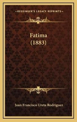 Fatima (1883) By Juan Francisco Ureta Rodriguez 9781169136298
