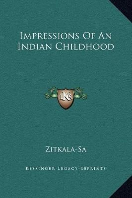 Impressions Of An Indian Childhood By Zitkala-Sa 9781169157651