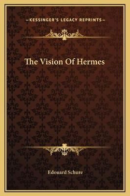 The Vision Of Hermes By Edouard Schure 9781169165977 (Hardback)