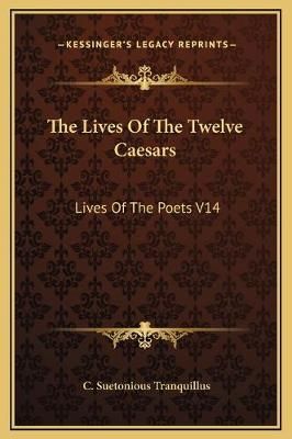 The Lives Of The Twelve Caesars By C Suetonious Tranquillus (Hardback)