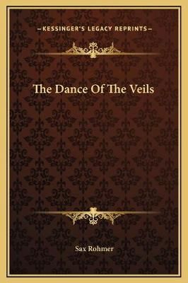 The Dance Of The Veils By Professor Sax Rohmer 9781169177932