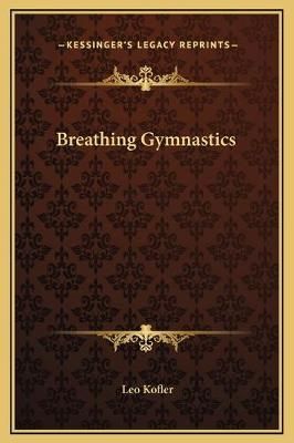 Breathing Gymnastics By Leo Kofler 9781169188990 (Hardback)