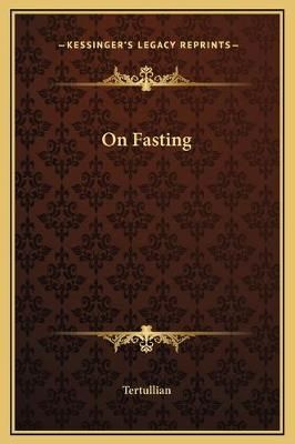 On Fasting By Tertullian 9781169191006 (Hardback)