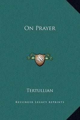 On Prayer By Tertullian 9781169193208 (Hardback)