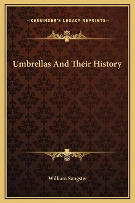 Umbrellas And Their History By William Sangster 9781169198340