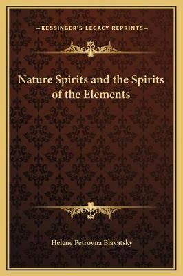 Nature Spirits and the Spirits of the Elements 9781169199330