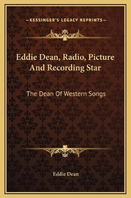 Eddie Dean, Radio, Picture And Recording Star By Eddie Dean (Hardback)