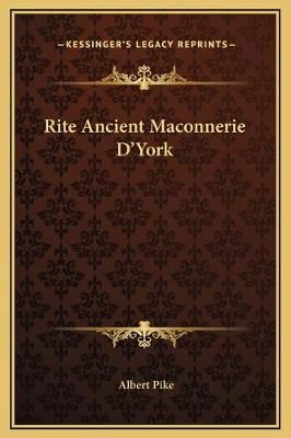 Rite Ancient Maconnerie D'York By Albert Pike 9781169213043 (Hardback)
