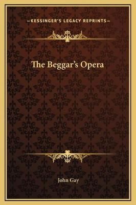 The Beggar's Opera By John Gay 9781169223806 (Hardback)
