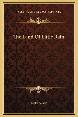 The Land Of Little Rain By Mary Austin 9781169225367 (Hardback)