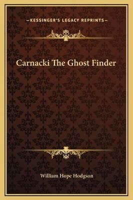 Carnacki The Ghost Finder By William Hope Hodgson 9781169253056