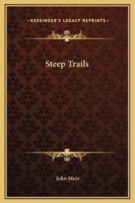 Steep Trails By John Muir 9781169277342 (Hardback)