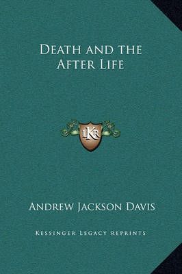 Death and the After Life By Andrew Jackson Davis 9781169290822