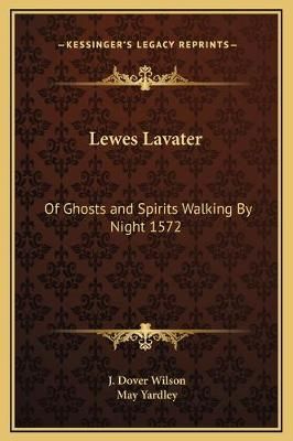 Lewes Lavater By J Dover Wilson (editor), May Yardley (editor)