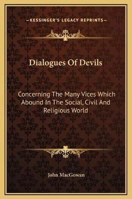 Dialogues Of Devils By John Macgowan 9781169323339 (Hardback)