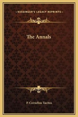 The Annals By P Cornelius Tacitus 9781169324039 (Hardback)