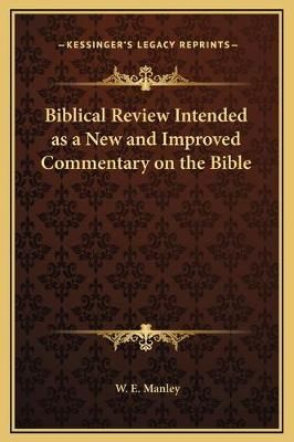 Biblical Review Intended as a New and Improved Commentary on the Bible