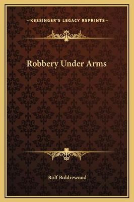 Robbery Under Arms By Rolf Boldrewood 9781169347632 (Hardback)