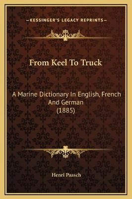 From Keel To Truck By Henri Paasch 9781169352247 (Hardback)