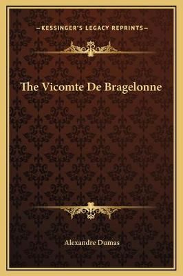 The Vicomte De Bragelonne By Alexandre Dumas 9781169363946 (Hardback)