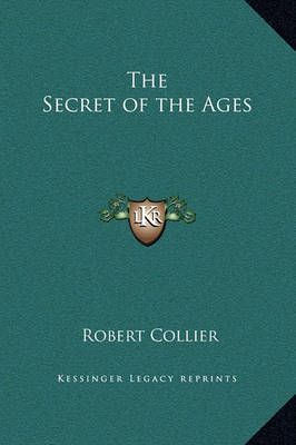 The Secret of the Ages By Robert Collier 9781169364387 (Hardback)