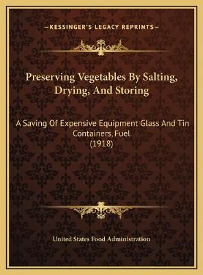 Preserving Vegetables By Salting, Drying, And Storing 9781169392168
