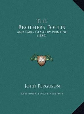 The Brothers Foulis By John Ferguson 9781169406094 (Hardback)