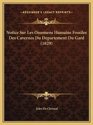 Notice Sur Les Ossemens Humains Fossiles Des Cavernes Du Departement Du Gard (1829)