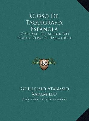 Curso De Taquigrafia Espanola By Guillelmo Atanasio Xaramillo
