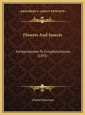 Flowers And Insects By Charles Robertson 9781169518148 (Hardback)