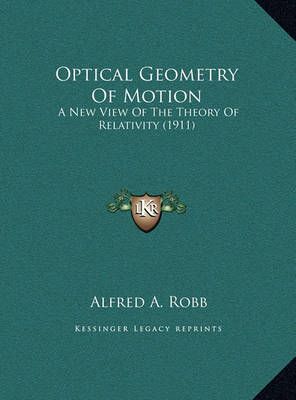 Optical Geometry Of Motion By Alfred A Robb 9781169551022 (Hardback)