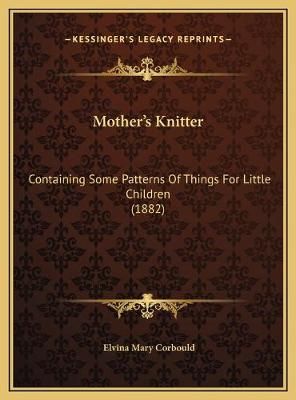Mother's Knitter By Elvina Mary Corbould 9781169587090 (Hardback)
