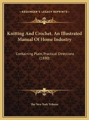 Knitting And Crochet, An Illustrated Manual Of Home Industry